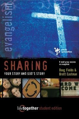 Sharing Your Story and Gods Story--Student Edition: 6 Small Group Sessions on Evangelism