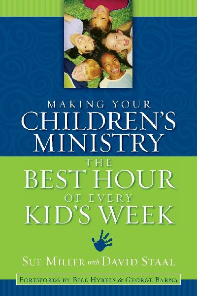 The Making Your Childrens Ministry the Best Hour of Every Kids Week