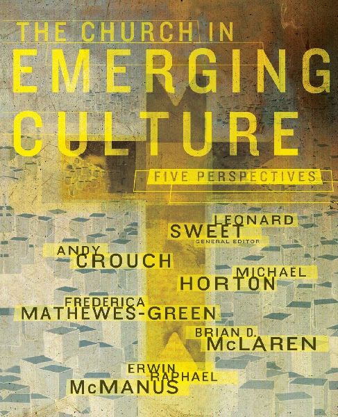 The Church in Emerging Culture: Five Perspectives