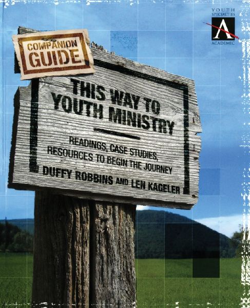 The This Way to Youth Ministry - Companion Guide: Readings, Case Studies, Resources to Begin the Journey