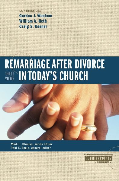 The Remarriage After Divorce in Today's Church: 3 Views