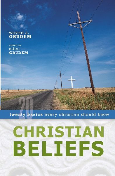 A Christian Beliefs: Twenty Basics Every Christian Should Know