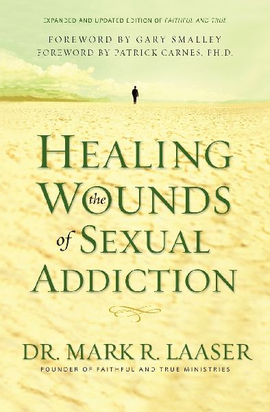 A Healing the Wounds of Sexual Addiction: Discover the Practical and Spiritual Steps to Lasting Recovery (Revised)