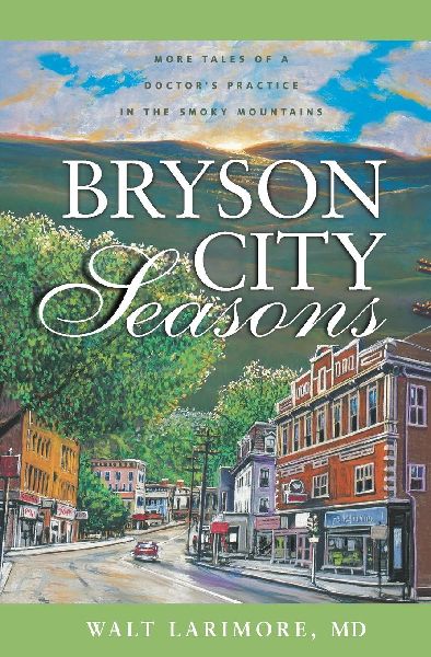 A Bryson City Seasons: More Tales of a Doctor's Practice in the Smoky Mountains