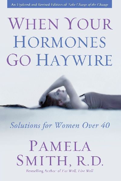 A When Your Hormones Go Haywire: Solutions for Women Over 40