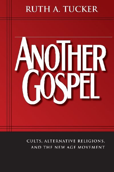 The Another Gospel: Cults, Alternative Religions, and the New Age Movement