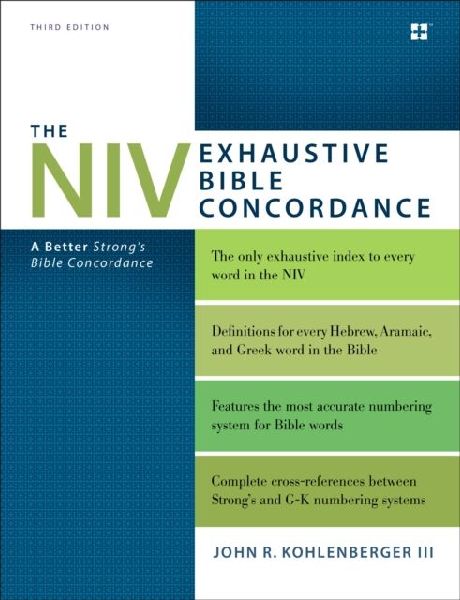 The NIV Exhaustive Bible Concordance, Third Edition: A Better Strongs Bible Concordance