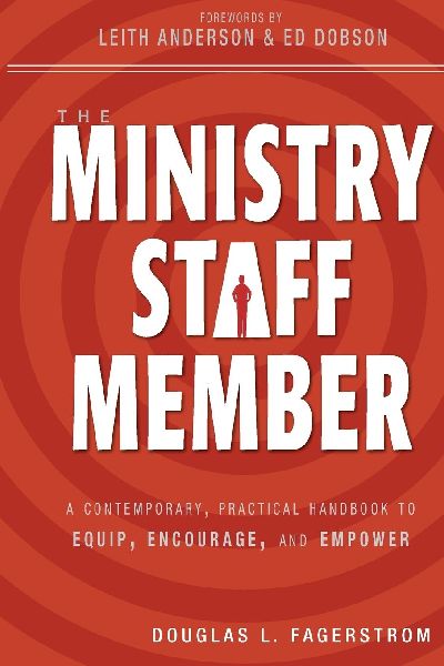 The Ministry Staff Member: A Contemporary, Practical Handbook to Equip, Encourage, and Empower