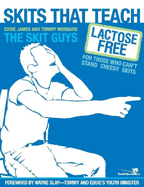 The Skits That Teach: Lactose Free for Those Who Cant Stand Cheesy Skits
