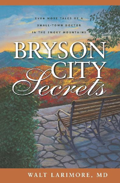 The Bryson City Secrets: Even More Tales of a Small-Town Doctor in the Smoky Mountains