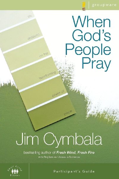 The When God's People Pray Bible Study Participant's Guide: Six Sessions on the Transforming Power of Prayer