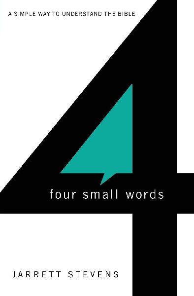 Four Small Words: A Simple Way to Understand the Bible