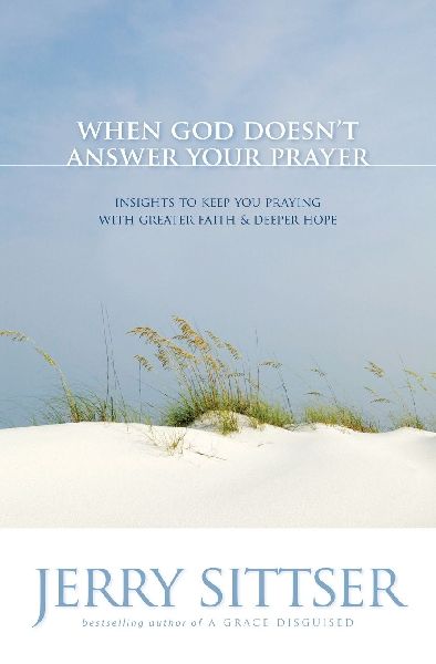 The When God Doesnt Answer Your Prayer: Insights to Keep You Praying with Greater Faith & Deeper Hope