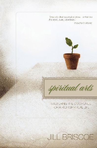 The Spiritual Arts: Mastering the Disciplines for a Rich Spiritual Life