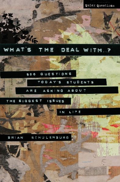 The Whats the Deal with ...?: 500 Questions Todays Students Are Asking about the Biggest Issues in Life