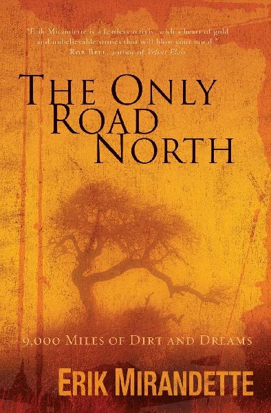 The Only Road North: 9,000 Miles of Dirt and Dreams