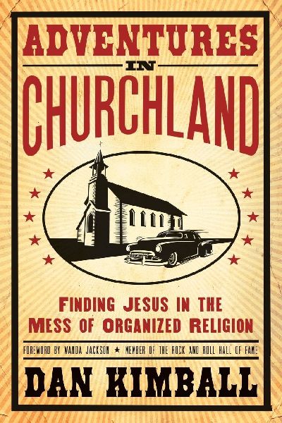 The Adventures in Churchland: Finding Jesus in the Mess of Organized Religion