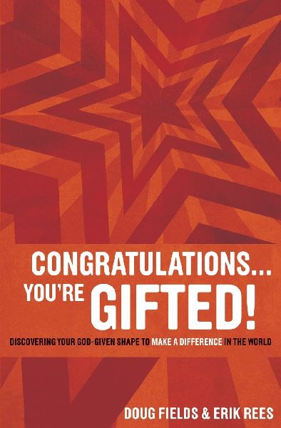 The Congratulations ... Youre Gifted!: Discovering Your God-Given Shape to Make a Difference in the World