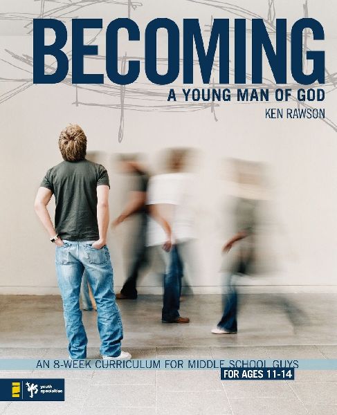 The Becoming a Young Man of God: An 8-Week Curriculum for Middle School Guys