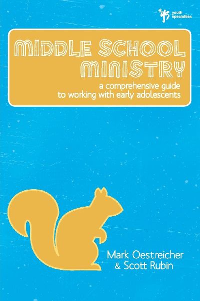 The Middle School Ministry: A Comprehensive Guide to Working with Early Adolescents