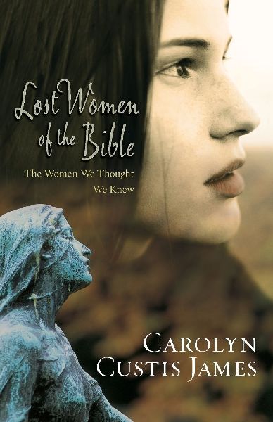 The Lost Women of the Bible: The Women We Thought We Knew
