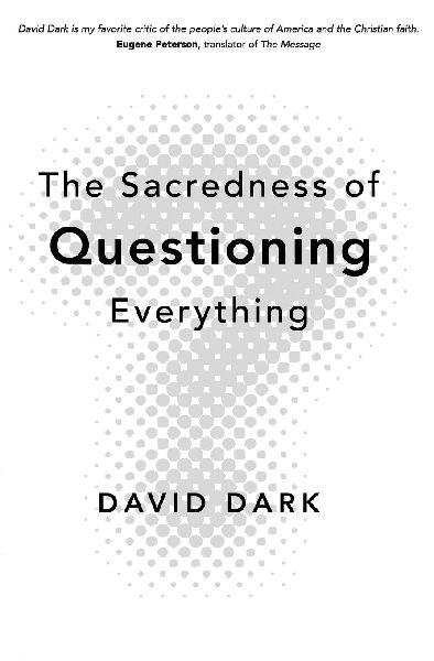 The Sacredness of Questioning Everything: Is Your God Big Enough to Be Questioned?
