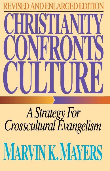 The Christianity Confronts Culture: A Strategy for Crosscultural Evangelism (Revised)