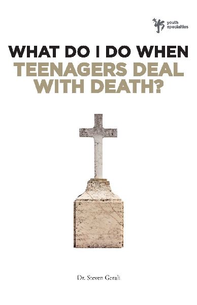 The What Do I Do When Teenagers Deal with Death?