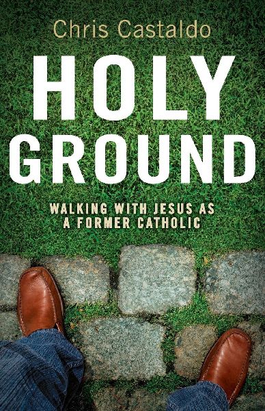 The Holy Ground: Walking with Jesus as a Former Catholic