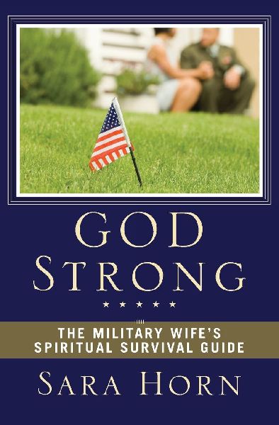 The God Strong: The Military Wife's Spiritual Survival Guide