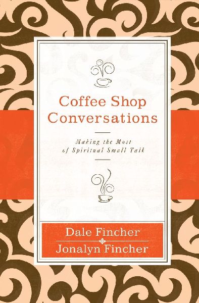 The Coffee Shop Conversations: Making the Most of Spiritual Small Talk