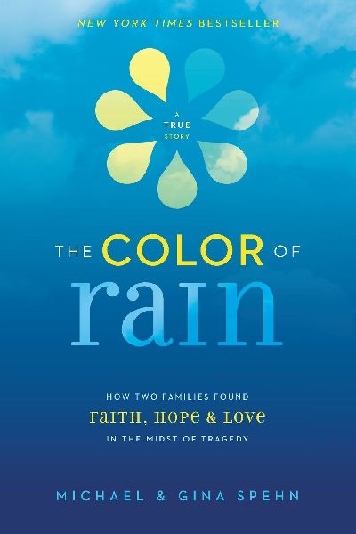 The Color of Rain: How Two Families Found Faith, Hope, and Love in the Midst of Tragedy