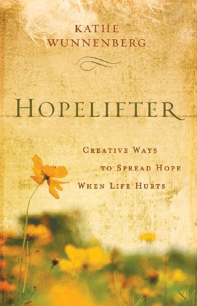 An Hopelifter: Creative Ways to Spread Hope When Life Hurts