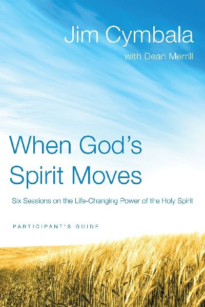 The When Gods Spirit Moves Bible Study Participants Guide: Six Sessions on the Life-Changing Power of the Holy Spirit (Participants Guide)