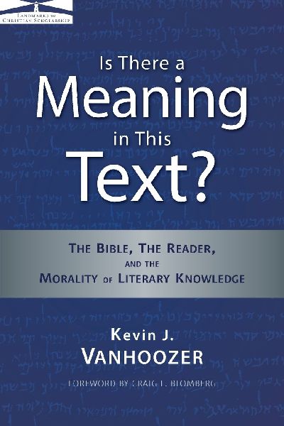The Is There a Meaning in This Text?: The Bible, the Reader, and the Morality of Literary Knowledge (Anniversary)