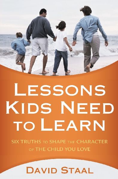 A Lessons Kids Need to Learn: Six Truths to Shape the Character of the Child You Love