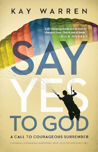 A Say Yes to God: A Call to Courageous Surrender