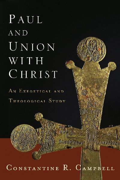 The Paul and Union with Christ: An Exegetical and Theological Study
