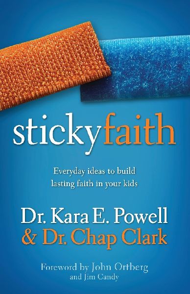 The Sticky Faith: Everyday Ideas to Build Lasting Faith in Your Kids