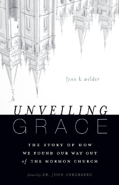 The Unveiling Grace: The Story of How We Found Our Way Out of the Mormon Church