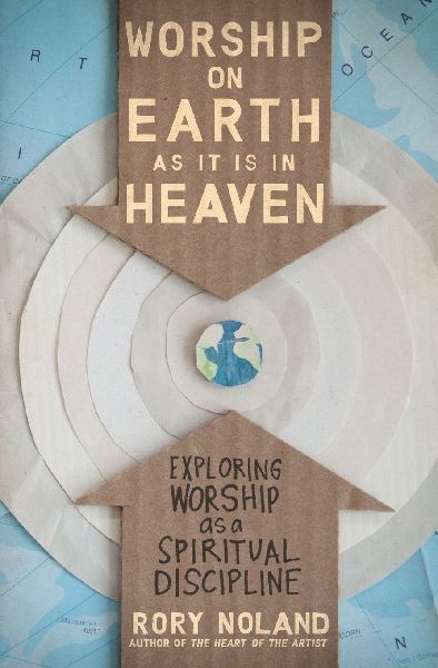 The Worship on Earth as It Is in Heaven: Exploring Worship as a Spiritual Discipline
