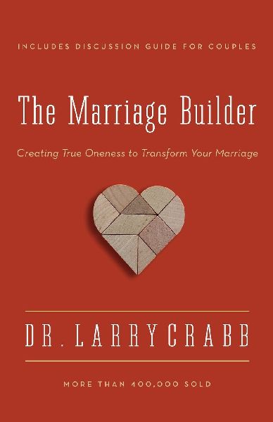 The Marriage Builder: Creating True Oneness to Transform Your Marriage (Enlarged)