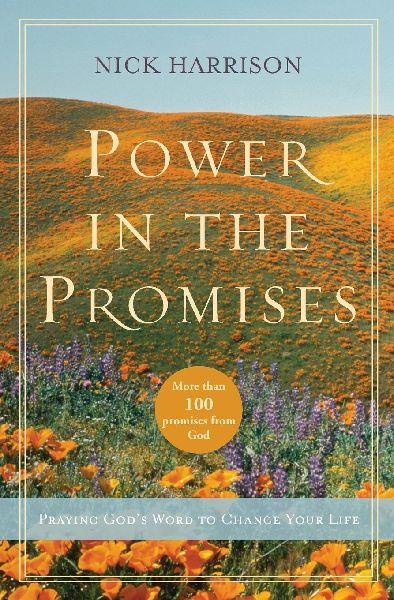 The Power in the Promises: Praying God's Word to Change Your Life