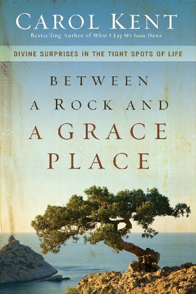 The Between a Rock and a Grace Place: Divine Surprises in the Tight Spots of Life