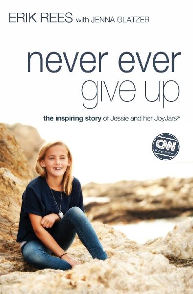 The Never Ever Give Up: The Inspiring Story of Jessie and Her JoyJars