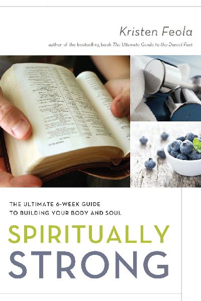 The Spiritually Strong: The Ultimate 6-Week Guide to Building Your Body and Soul