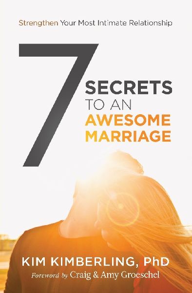 The 7 Secrets to an Awesome Marriage: Strengthen Your Most Intimate Relationship