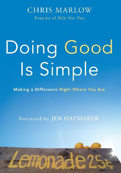 Doing Good Is Simple: Making a Difference Right Where You Are