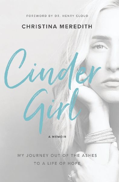 Cindergirl: My Journey Out of the Ashes to a Life of Hope