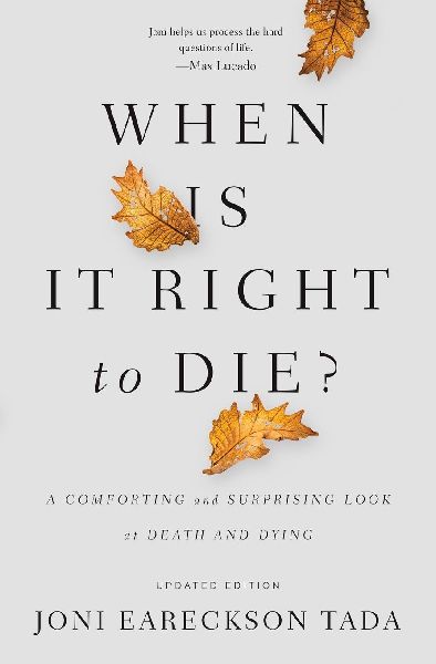 The When Is It Right to Die?: A Comforting and Surprising Look at Death and Dying